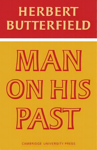 The Wiles Lectures: Man On His Past, De Herbert Butterfield. Editorial Cambridge University Press, Tapa Blanda En Inglés