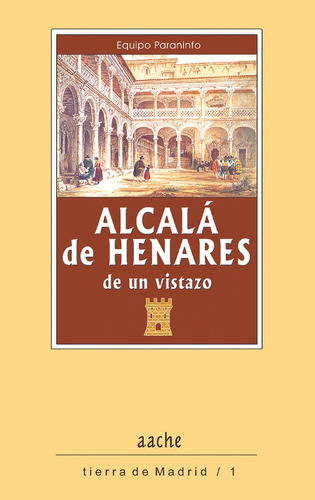 Alcala De Henares, De Un Vistazo, De Paraninfo, Equipo. Editorial Aache,editorial, Tapa Blanda En Español