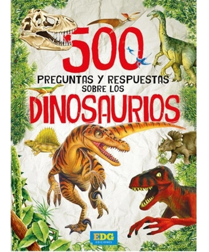 500 Preguntas Y Respuestas Sobre Los Dinosaurios-pingray, Ma