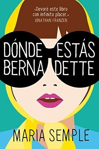 Dónde Estás, Bernadette, De Maria Semple. Editorial Reservoir Books, Tapa Blanda En Español