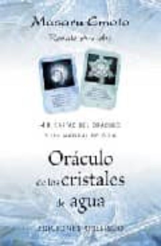 Oráculo De Los Cristales De Agua. Masaru Emoto