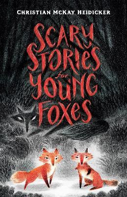 Libro Scary Stories For Young Foxes - Christian Mckay Hei...