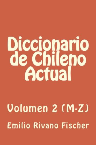 Diccionario De Chileno Actual Vol 2: Vocablos Y Usos Del Hab