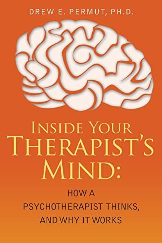 Inside Your Therapistøs Mind: How A Psychotherapist Thinks, And Why It Works, De Permut, Dr. Drew E.. Editorial Createspace Independent Publishing Platform, Tapa Blanda En Inglés