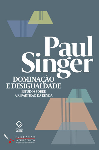 Dominação E Desigualdade: Estudos Sobre A Repartição Da Renda, De Paul Singer. Editorial Editora Unesp, Tapa Mole, Edición 1 En Português, 2024