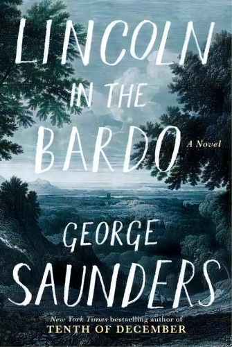 Lincoln In The Bardo, De George Saunders. Editorial Random House, Tapa Dura En Inglés
