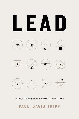 Libro Lead : 12 Gospel Principles For Leadership In The C...
