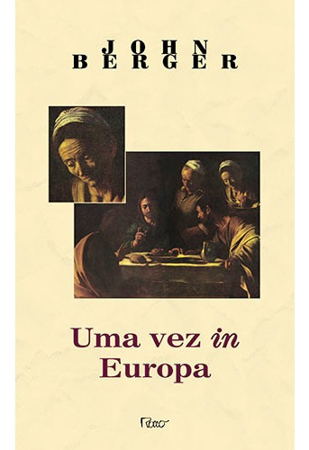 Uma Vez In Europa, De John Berger. Editora Rocco Em Português