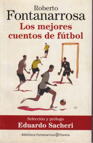 Los Mejores Cuentos De Futbol Roberto Fontanarrosa 