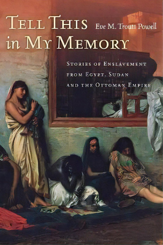 Tell This In My Memory, De Eve M. Troutt Powell. Editorial Stanford University Press, Tapa Blanda En Inglés