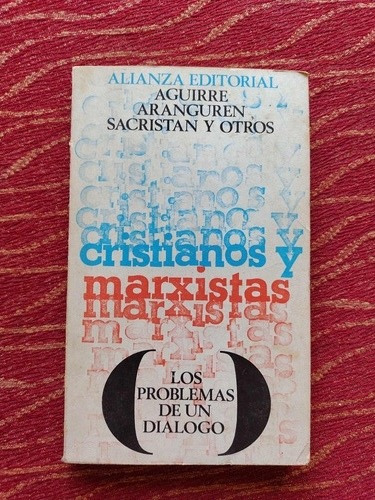 Cristianos Y Marxistas. Alianza Editorial.