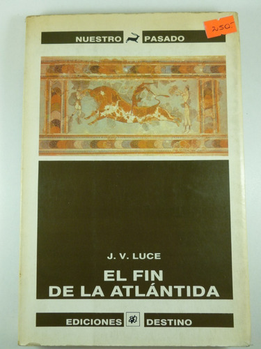 El Fin De La Atlántida - J. V. Luce - Ediciones Destino 1993