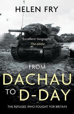 Libro From Dachau To D-day : The Refugee Who Fought For B...