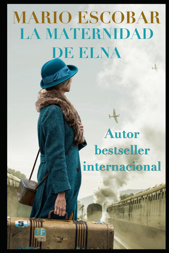 Libro: La Maternidad De Elna: La Novela Sobre Los Refugiados