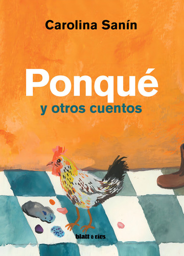 Ponque Y Otros Cuentos, De Carolina Sanin. Editorial Blatt & Rios, Tapa Blanda, Edición 1 En Español
