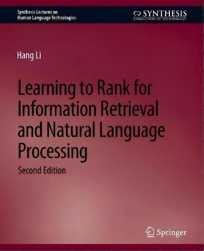 Learning To Rank For Information Retrieval And Natural Language Processing, Second Edition, De Hang Li. En Inglés