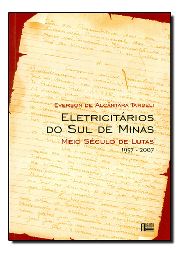 Eletricitarios Do Sul De Minas - Meio Seculo De Lutas 1957-2007, De Tardeli. Editora Crisalida, Capa Mole Em Português