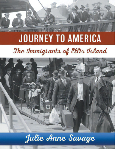 Journey To America The Immigrants Of Ellis Island, De Savage, Julie Anne. Editorial Lightning Source Inc, Tapa Blanda En Inglés