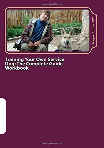 Training Your Own Service Dog The Complete Guide Workbook A 