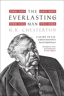 Book : The Everlasting Man A Guide To G.k. Chestertons...