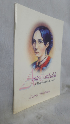 Livro Anita Garibaldi - Uma Trajetória De Amor - Leatrice Moellmann - Editora Ioesc (Usado)