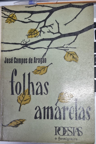 Livro Folhas Amarelas - José Campos De Aragão [1972]