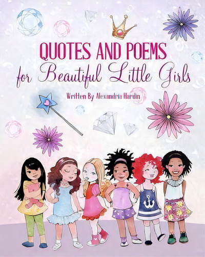 Quotes And Poems For Beautiful Little Girls, De Alexandria Hardin. Editorial Createspace Independent Publishing Platform, Tapa Blanda En Inglés