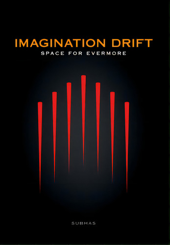 Imagination Drift: Space For Evermore, De Subhas. Editorial Friesenpr, Tapa Dura En Inglés