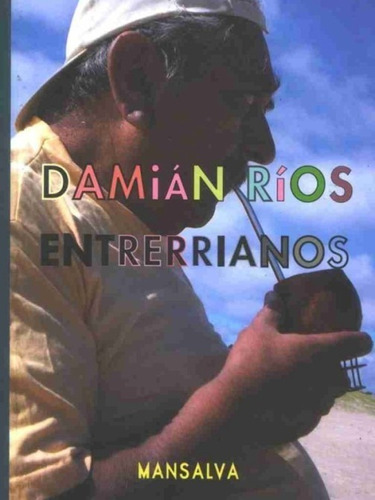 Entrerrianos / Novela De Damián Ríos / Editorial Mansalva