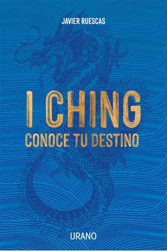 I Ching. Conoce Tu Destino