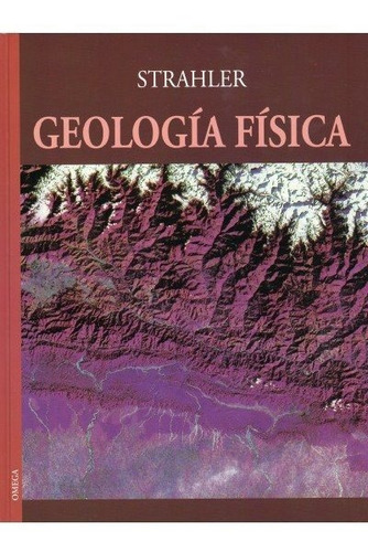 Geologia Fisica, De Strahler, Arthur N.. Editorial Omega, Tapa Dura En Español