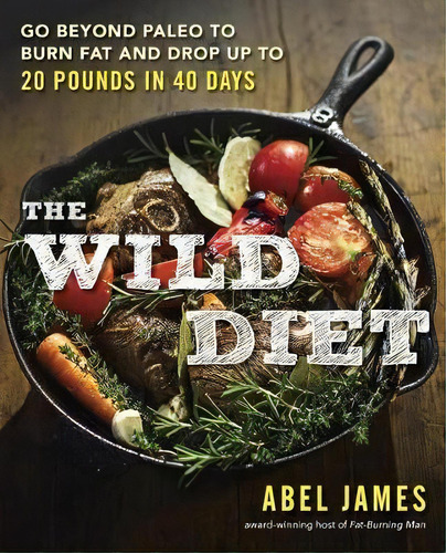 The Wild Diet, De Abel James. Editorial Penguin Putnam Inc, Tapa Blanda En Inglés
