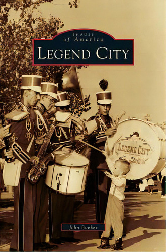 Legend City, De Bueker, John. Editorial Arcadia Lib Ed, Tapa Dura En Inglés