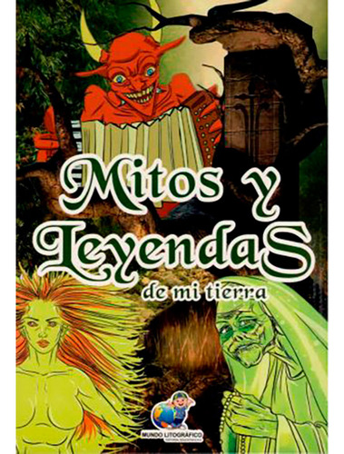 Mitos Y Leyendas De Mi Tierra