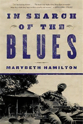 In Search Of The Blues, De Marybeth Hamilton. Editorial Ingram Publisher Services Us, Tapa Blanda En Inglés