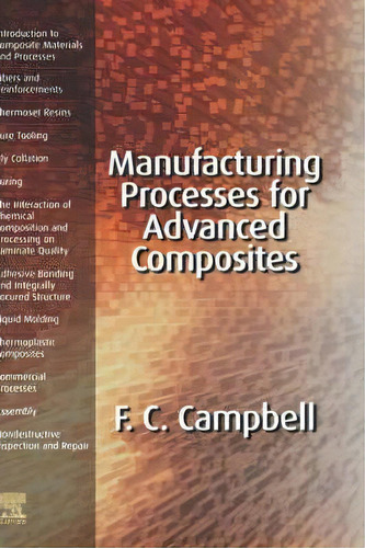 Manufacturing Processes For Advanced Composites, De Campbell. Editorial Elsevier Science & Technology, Tapa Dura En Inglés