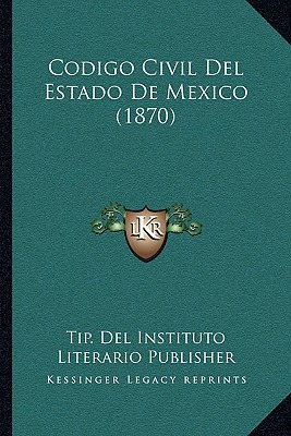 Libro Codigo Civil Del Estado De Mexico (1870) - Tip Del ...