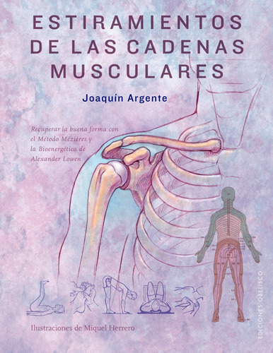 Estiramientos de las cadenas musculares (Obelisco): Recuperar la buena forma con el Método Mézières y la Bioenergética de Alexander Lowen, de Argente, Joaquín. Editorial Ediciones Obelisco, tapa dura en español, 2019