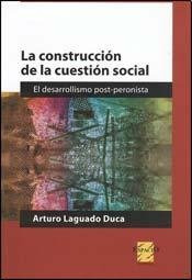 Libro Construccion De La Cuestion Social El Desarrollismo Po