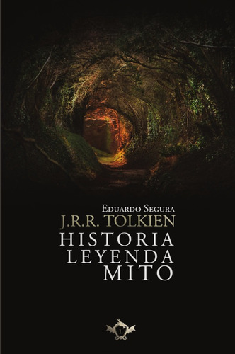 J.r.r. Tolkien: Historia, Leyenda, Mito, De Eduardo Segura