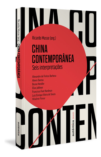 China contemporânea: Seis interpretações, de Barbosa, Alexandre de Freitas. Série Ensaios Autêntica Editora Ltda., capa mole em português, 2021