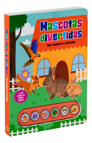 Mascotas Divertidas. Una Magnifica Compañía / Pd. (con Seis Botones De Sonido Y Luces), De Silver Dolphin. Editorial Silver Dolphin Infantil, Tapa Dura, Edición 01 En Español, 2024