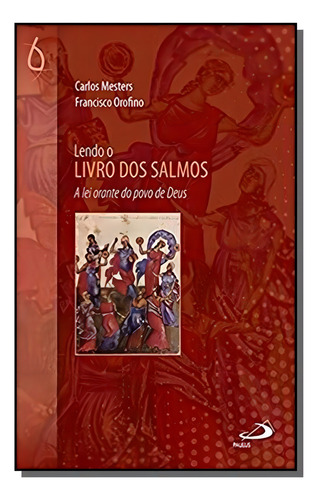 Lendo O Livro Dos Salmos - A Lei Orante Do Povo De Deus, De Frei Carlos Mesters. Editora Paulus, Capa Mole Em Português, 2021