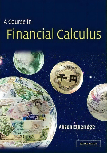 A Course In Financial Calculus, De Alison Etheridge., Vol. 1. Editorial Cambridge University Press, Tapa Blanda En Inglés
