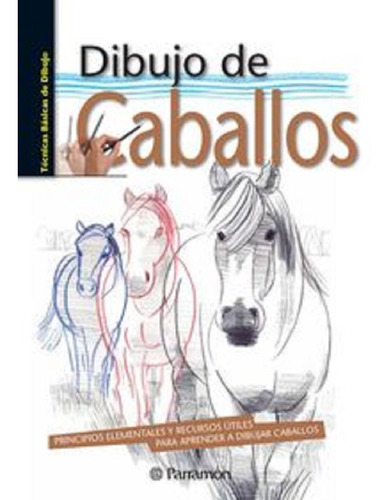 Libro Dibujo De Caballos - Editorial Parramon
