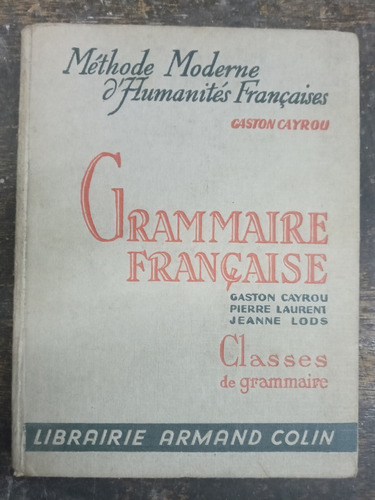 Imagen 1 de 5 de Grammaire Francaise * Classes De Grammaire * Gaston Cayrou *