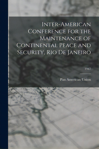 Inter-american Conference For The Maintenance Of Continental Peace And Security, Rio De Janeiro; ..., De Pan American Union. Editorial Hassell Street Pr, Tapa Blanda En Inglés