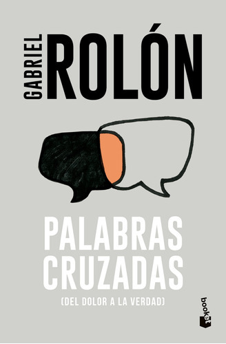 Palabras Cruzadas - Del Dolor A La Verdad - Gabriel Rolon