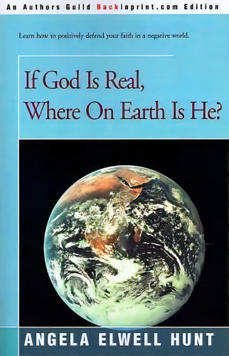 If God Is Real, Where On Earth Is He?, De Angela Elwell Hunt. Editorial Backinprint Com, Tapa Blanda En Inglés
