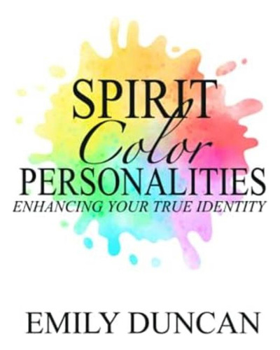 Spirit Color Personalities: Enhancing Your True Identity (spirit Personalities), De Duncan, Emily. Editorial Oem, Tapa Blanda En Inglés
